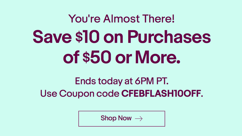 $10 off any $50 order (some exclusions). Promo code CFEBFLASH10OFF,